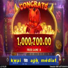 kwai 18 apk mediaf  re